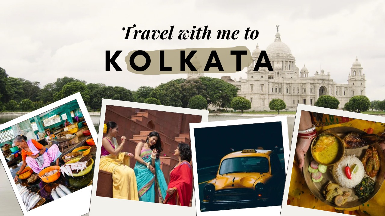 Travel With Me to Kolkata: City of Culture, Food & Heritage