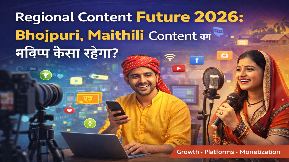 Regional content future 2026 Bhojpuri Maithili growth and monetization